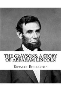 Graysons; a story of Abraham Lincoln. By