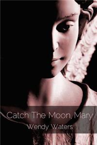Catch the Moon, Mary