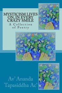 Mysticism Lives On, in Every Crazy Smile: A Collection of Poetry
