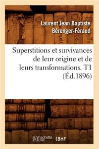 Superstitions Et Survivances de Leur Origine Et de Leurs Transformations. T1 (Éd.1896)