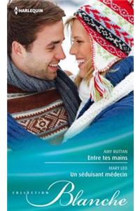 Entre Tes Mains - Un Seduisant Medecin
