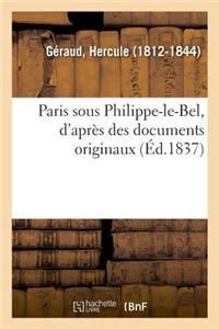Paris Sous Philippe-Le-Bel, d'Après Des Documents Originaux