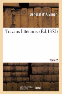 Travaux Littéraires. Tome 2