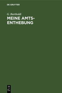 Meine Amts-Enthebung