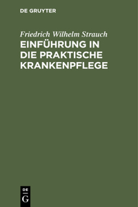 Einführung in Die Praktische Krankenpflege