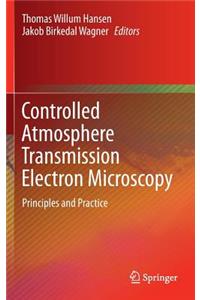 Controlled Atmosphere Transmission Electron Microscopy