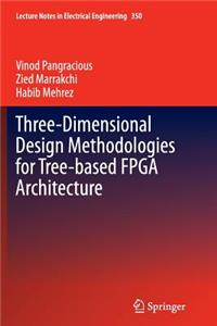 Three-Dimensional Design Methodologies for Tree-Based FPGA Architecture