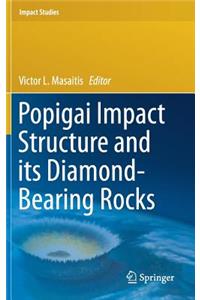 Popigai Impact Structure and Its Diamond-Bearing Rocks