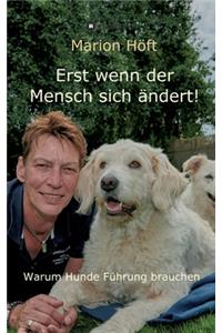 Erst wenn der Mensch sich ändert!