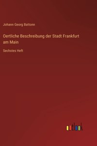 Oertliche Beschreibung der Stadt Frankfurt am Main