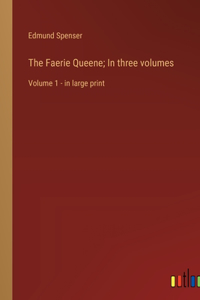 Faerie Queene; In three volumes