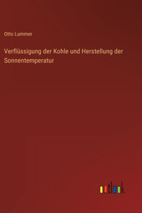 Verflüssigung der Kohle und Herstellung der Sonnentemperatur