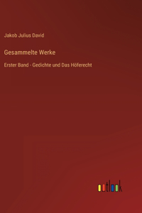 Gesammelte Werke: Erster Band - Gedichte und Das Höferecht