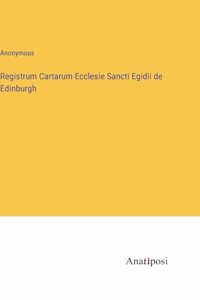 Registrum Cartarum Ecclesie Sancti Egidii de Edinburgh