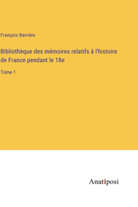 Bibliothèque des mémoires relatifs à l'histoire de France pendant le 18e