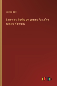 moneta inedita del sommo Pontefice romano Valentino
