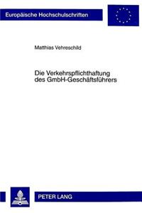 Die Verkehrspflichthaftung Des Gmbh-Geschaeftsfuehrers