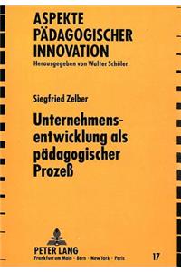 Unternehmensentwicklung als paedagogischer Proze: Ein Problemaufriß Zur Klaerung Von Bildungs- Und Sozialisationszusammenhaengen Im Beruflichen Handlungsfeld