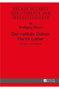 Der radikale Doktor Martin Luther