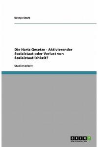 Die Hartz Gesetze - Aktivierender Sozialstaat oder Verlust von Sozialstaatlichkeit?