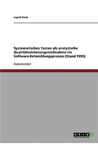 Systematisches Testen als analytische Qualitätssicherungsmaßnahme im Software-Entwicklungsprozess (Stand 1995)