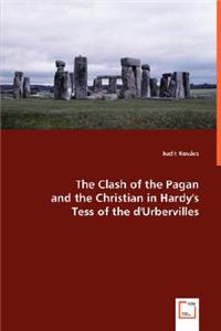 Clash of the Pagan and the Christian in Hardy's Tess of the d'Urbervilles