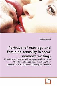 Portrayal of marriage and feminine sexuality in some women's writings