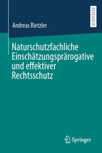 Naturschutzfachliche Einschätzungsprärogative Und Effektiver Rechtsschutz