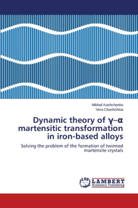 Dynamic Theory of - Martensitic Transformation in Iron-Based Alloys