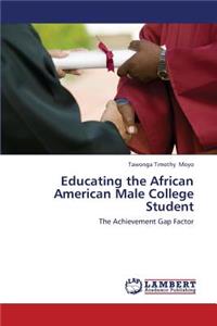 Educating the African American Male College Student