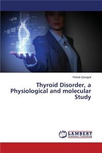 Thyroid Disorder, a Physiological and molecular Study