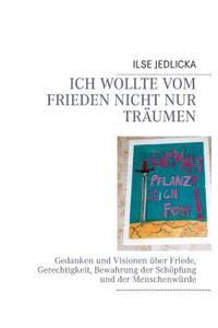 Ich Wollte Vom Frieden Nicht Nur Traumen