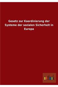 Gesetz Zur Koordinierung Der Systeme Der Sozialen Sicherheit in Europa
