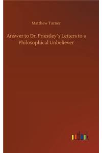Answer to Dr. Priestley´s Letters to a Philosophical Unbeliever