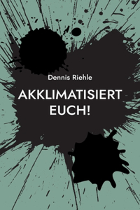 Akklimatisiert euch!