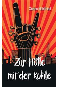 Zur Hölle mit der Kohle