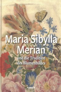 Maria Sibylla Merian Und Die Tradition Des Blumenbildes