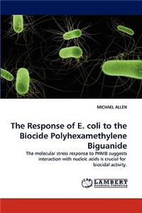 Response of E. Coli to the Biocide Polyhexamethylene Biguanide