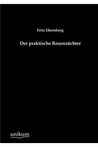 Der praktische Rosenzüchter