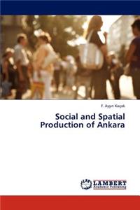 Social and Spatial Production of Ankara