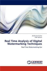 Real Time Analysis of Digital Watermarking Techniques