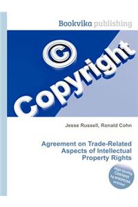 Agreement on Trade-Related Aspects of Intellectual Property Rights