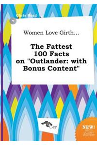 Women Love Girth... the Fattest 100 Facts on Outlander