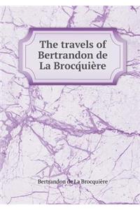 The travels of Bertrandon de La Brocq́uière
