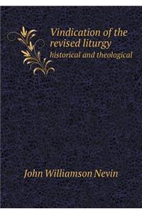 Vindication of the Revised Liturgy Historical and Theological