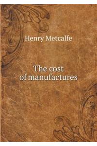 The Cost of Manufactures