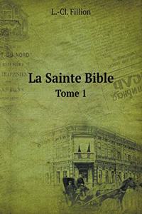 La Sainte Bible Tome 1