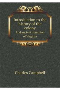 Introduction to the History of the Colony and Ancient Dominion of Virginia
