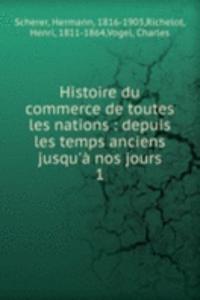 Histoire du commerce de toutes les nations : depuis les temps anciens jusqu'a nos jours