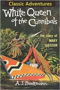 White Queen of the Cannibals: The Story of Mary Slessor of Calabar